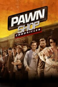 Pawn Shop Chronicles ปล้น วาย ป่วง (2013) ดูหนังสนุกครบทุกความสนุก (Nolink)
