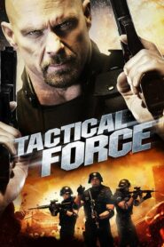 Tactical Force หน่วยฝึกหัดภารกิจเดนตาย (2011) ดูหนังบู๊ระทึกขวัญที่พูดถึงหน่วยสวาทที่ไปเจอแก็งอันธพาล