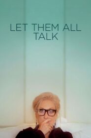 Let Them All Talk สนทนาภาษาชีวิต (2020)ดูหนังตลกนักแสดงด้นสด